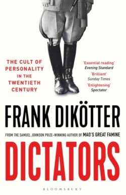 Dictators : The Cult of Personality in the Twentieth Century by Frank Dikotter
