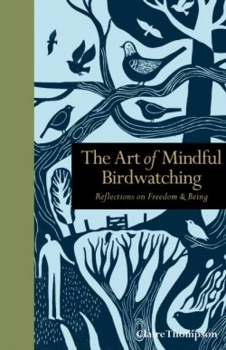The Art of Mindful Birdwatching : Reflections on Freedom & Being