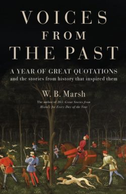 Voices From the Past : A year of great quotations - and the stories from history that inspired them