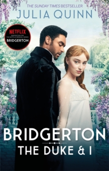 Bridgerton: The Duke and I (Bridgertons Book 1) : The inspiration for the Netflix Original Series