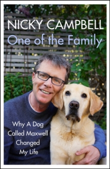 One of the Family : Why A Dog Called Maxwell Changed My Life