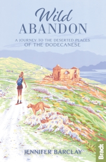 Wild Abandon : A Journey to the Deserted Places of the Dodecanese