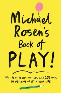 Michael Rosen's Book of Play!