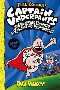 Captain Underpants and the Revolting Revenge of the Radioactive Robo-Boxers