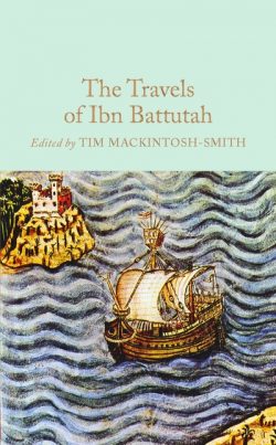 The Travels of Ibn Battutah ; Abridged, Introduced and Annotated by Tim Mackinto