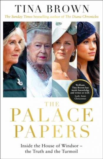 The Palace Papers : Inside the House of Windsor, the Truth and the Turmoil
