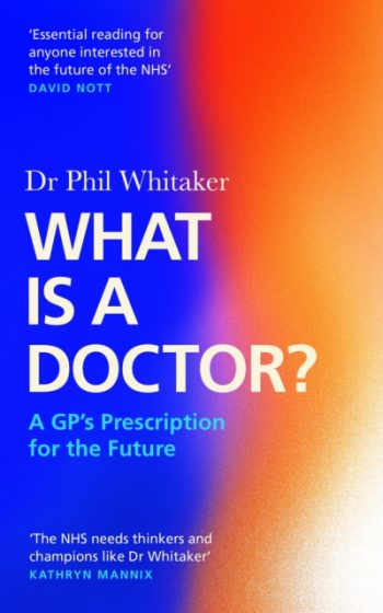 What Is a Doctor? : A GP's Prescription for the Future