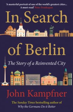 In Search Of Berlin : The Story of A Reinvented City