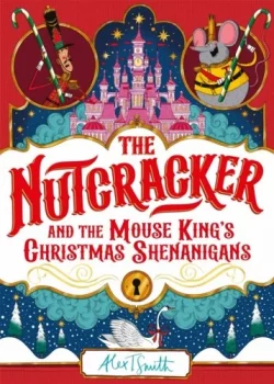 The Nutcracker and the Mouse King's Christmas Shenanigans