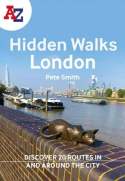 A -Z London Hidden Walks: Discover 20 Routes in and Around the City