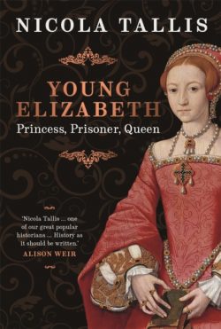 Young Elizabeth : Princess. Prisoner. Queen.