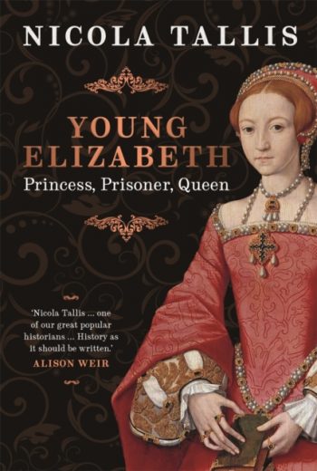 Young Elizabeth : Princess. Prisoner. Queen.