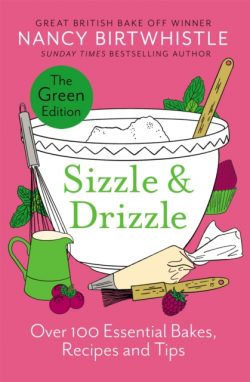 Sizzle & Drizzle : Over 100 Essential Bakes, Recipes and Tips