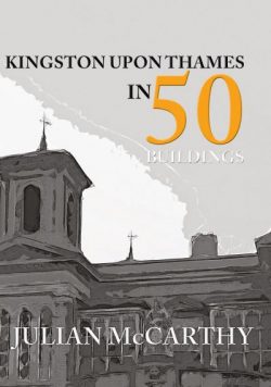 Kingston Upon Thames in 50 Buildings