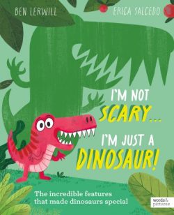 I'm Not Scary ... I'm Just a Dinosaur!