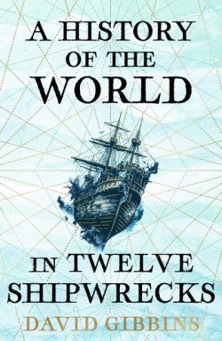 A history of the world in twelve shipwrecks
